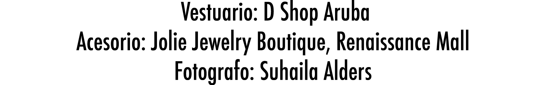  Vestuario: D Shop Aruba Acesorio: Jolie Jewelry Boutique, Renaissance Mall Fotografo: Suhaila Alders