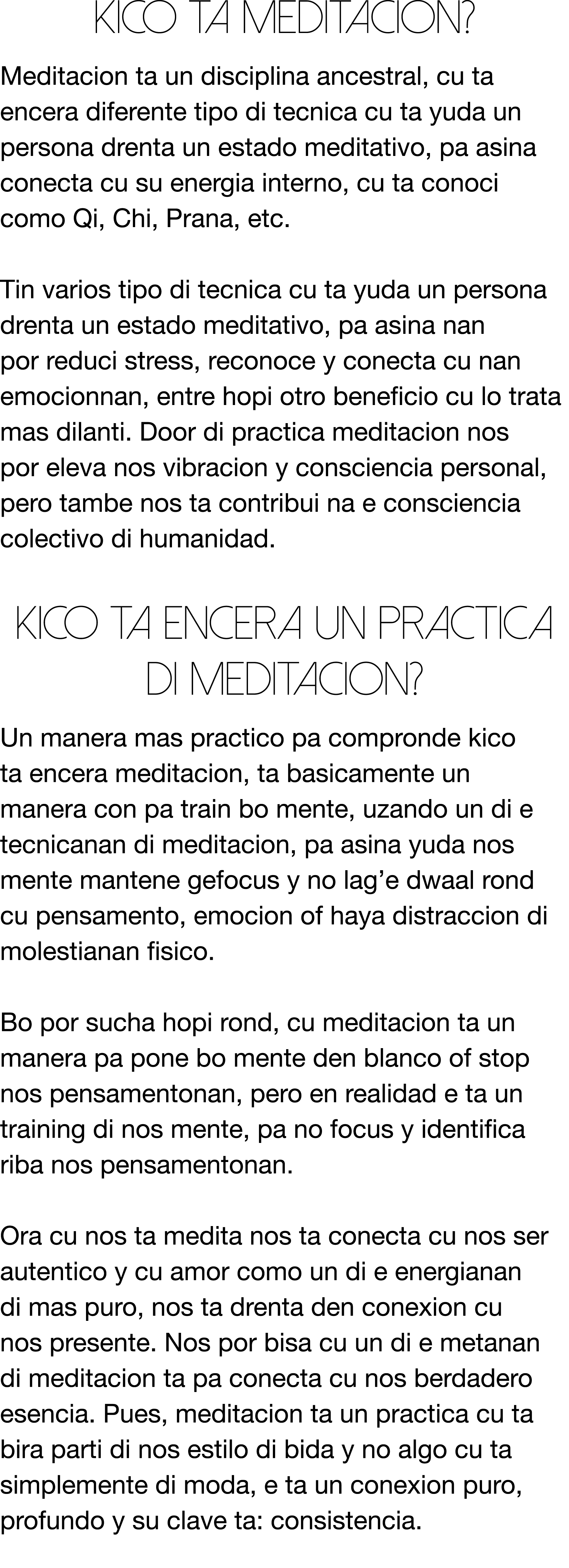 Kico ta meditacion  Meditacion ta un disciplina ancestral, cu ta encera diferente tipo di tecnica cu ta yuda un perso   