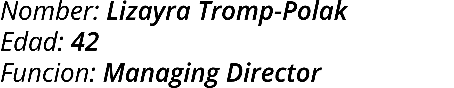 Nomber: Lizayra Tromp-Polak Edad: 42 Funcion: Managing Director