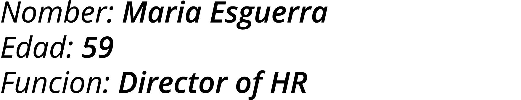 Nomber: Maria Esguerra Edad: 59 Funcion: Director of HR