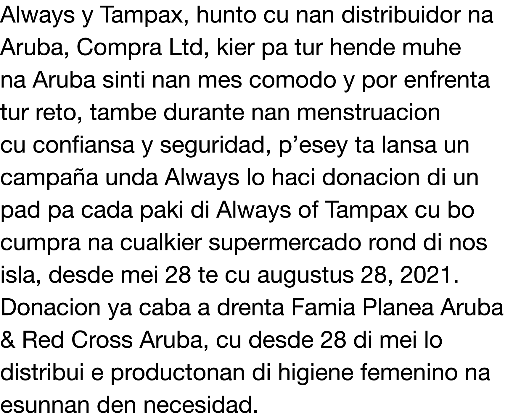 Always y Tampax, hunto cu nan distribuidor na Aruba, Compra Ltd, kier pa tur hende muhe na Aruba sinti nan mes comodo   