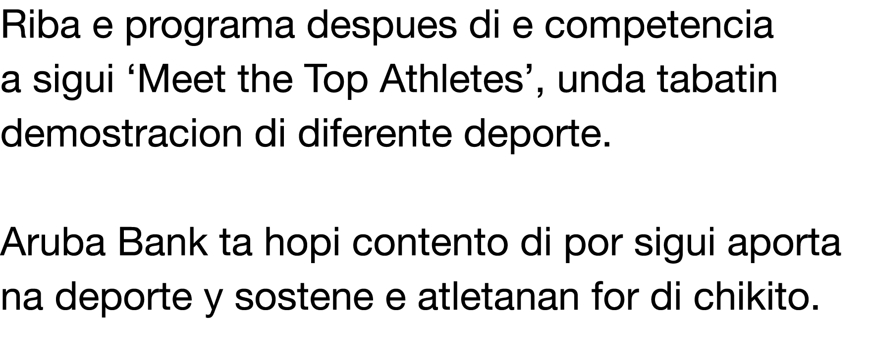 Riba e programa despues di e competencia a sigui  Meet the Top Athletes , unda tabatin demostracion di diferente depo   
