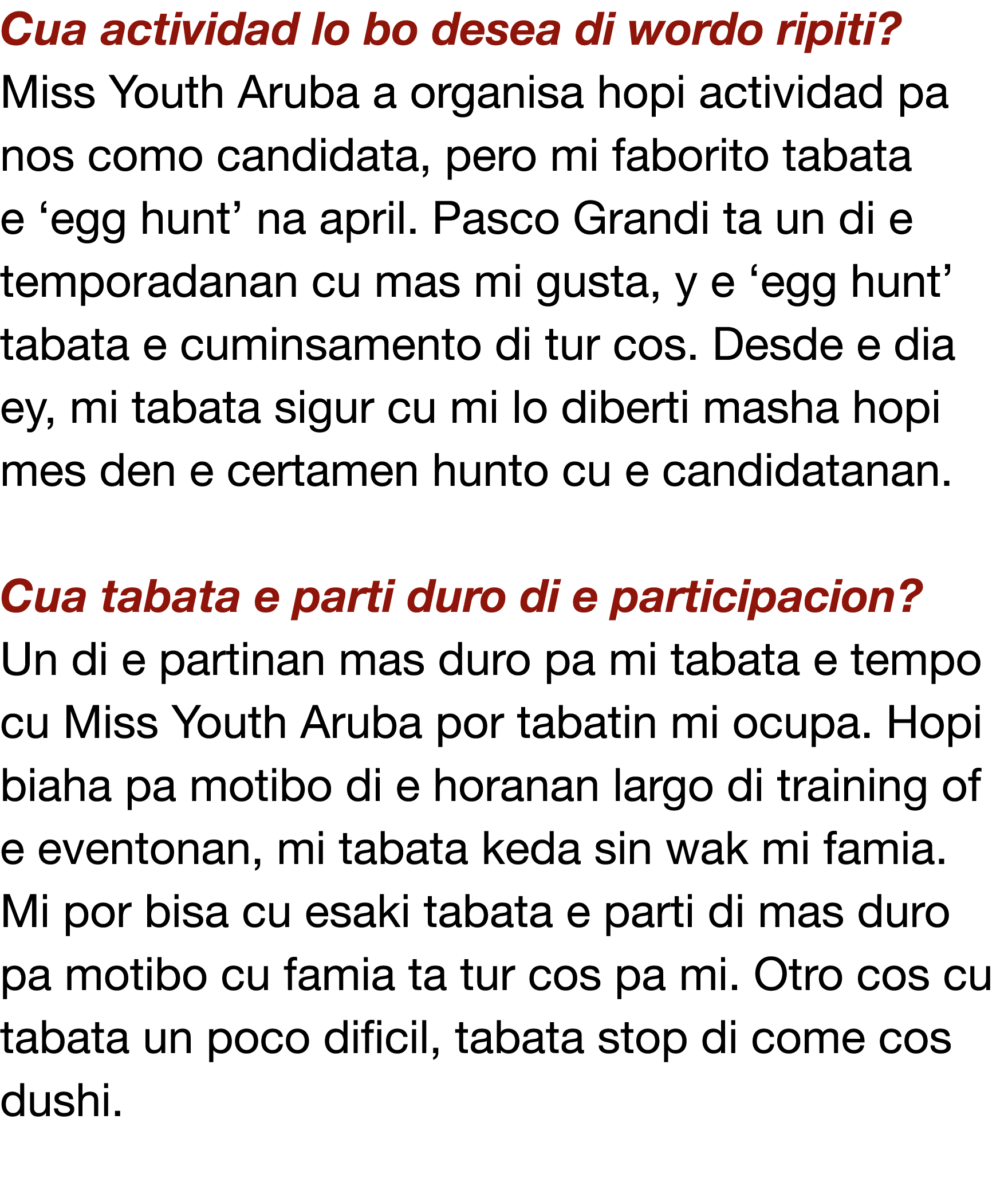 Cua actividad lo bo desea di wordo ripiti  Miss Youth Aruba a organisa hopi actividad pa nos como candidata, pero mi    