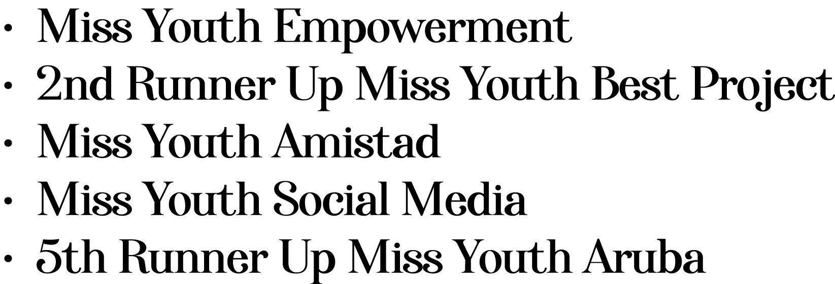   Miss Youth Empowerment   2nd Runner Up Miss Youth Best Project   Miss Youth Amistad   Miss Youth Social Media   5th   