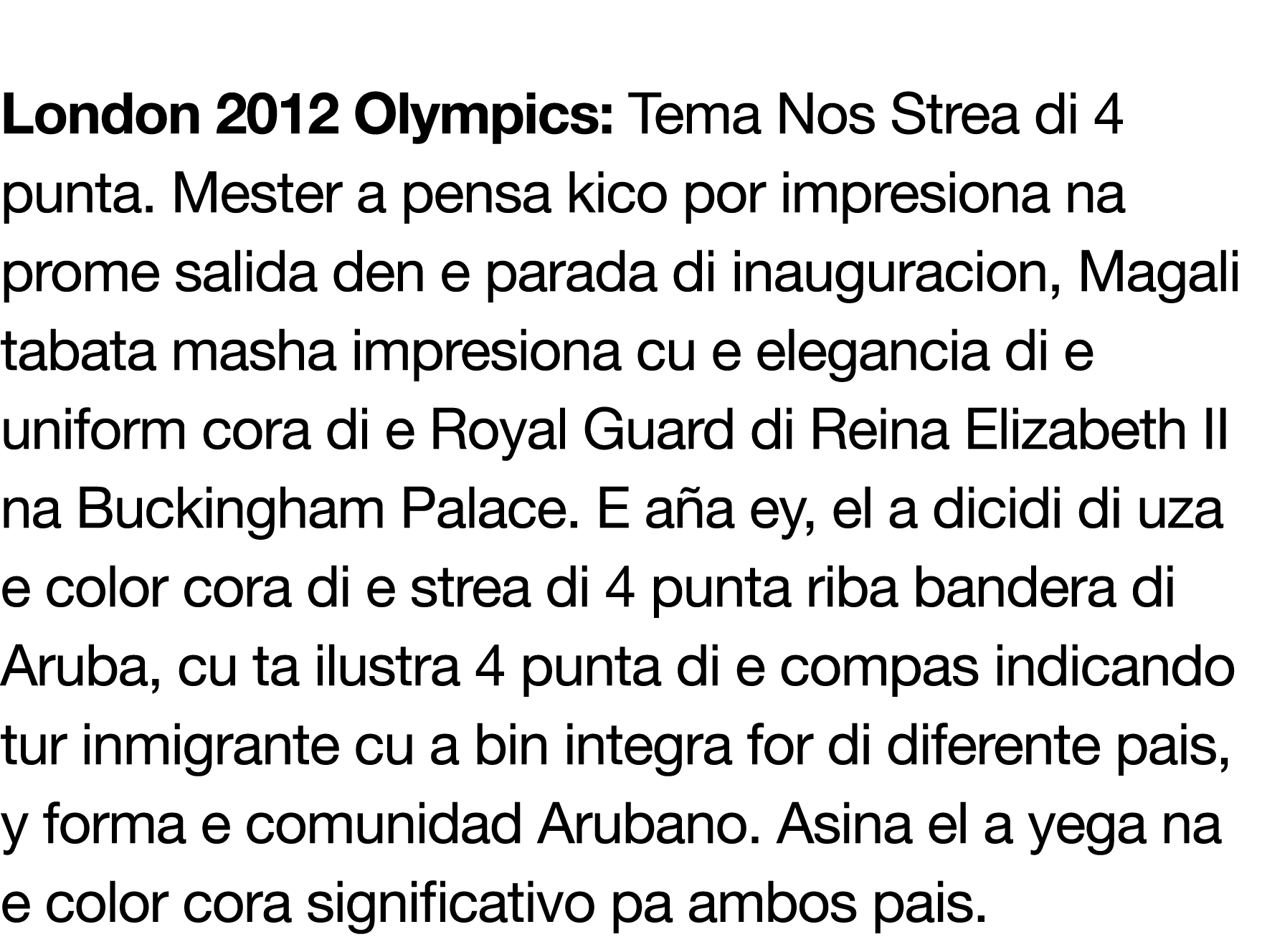  London 2012 Olympics: Tema Nos Strea di 4 punta  Mester a pensa kico por impresiona na prome salida den e parada di    