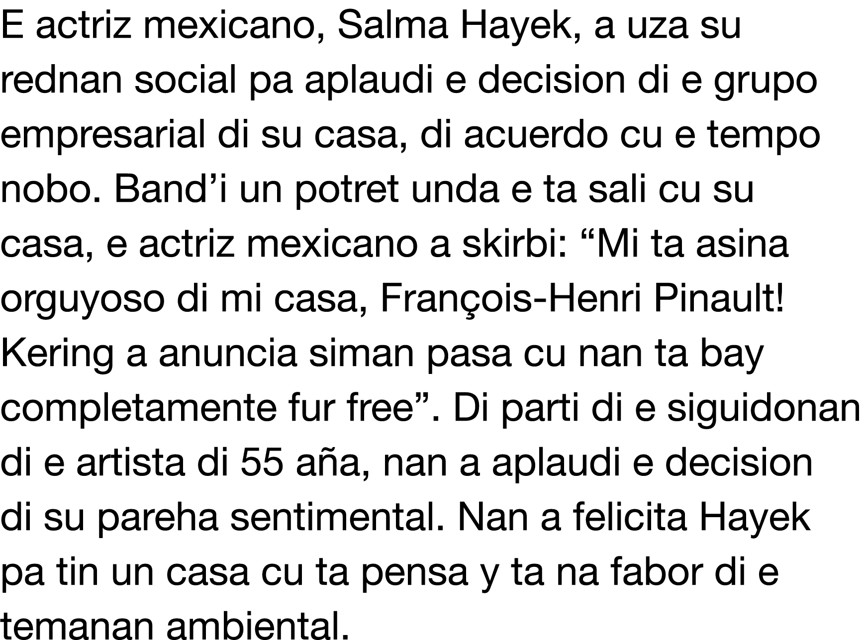 E actriz mexicano, Salma Hayek, a uza su rednan social pa aplaudi e decision di e grupo empresarial di su casa, di ac   