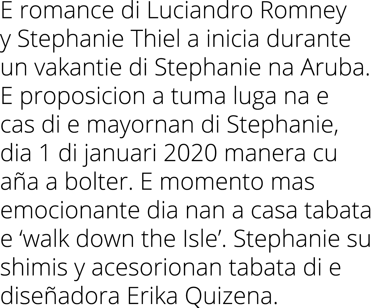 E romance di Luciandro Romney y Stephanie Thiel a inicia durante un vakantie di Stephanie na Aruba  E proposicion a t   