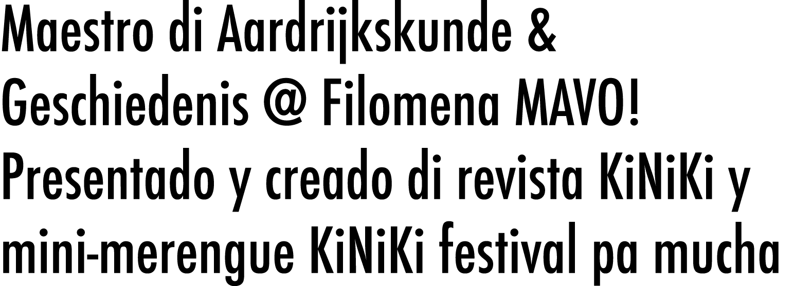 Maestro di Aardrijkskunde & Geschiedenis   Filomena MAVO  Presentado y creado di revista KiNiKi y mini-merengue KiNiK   