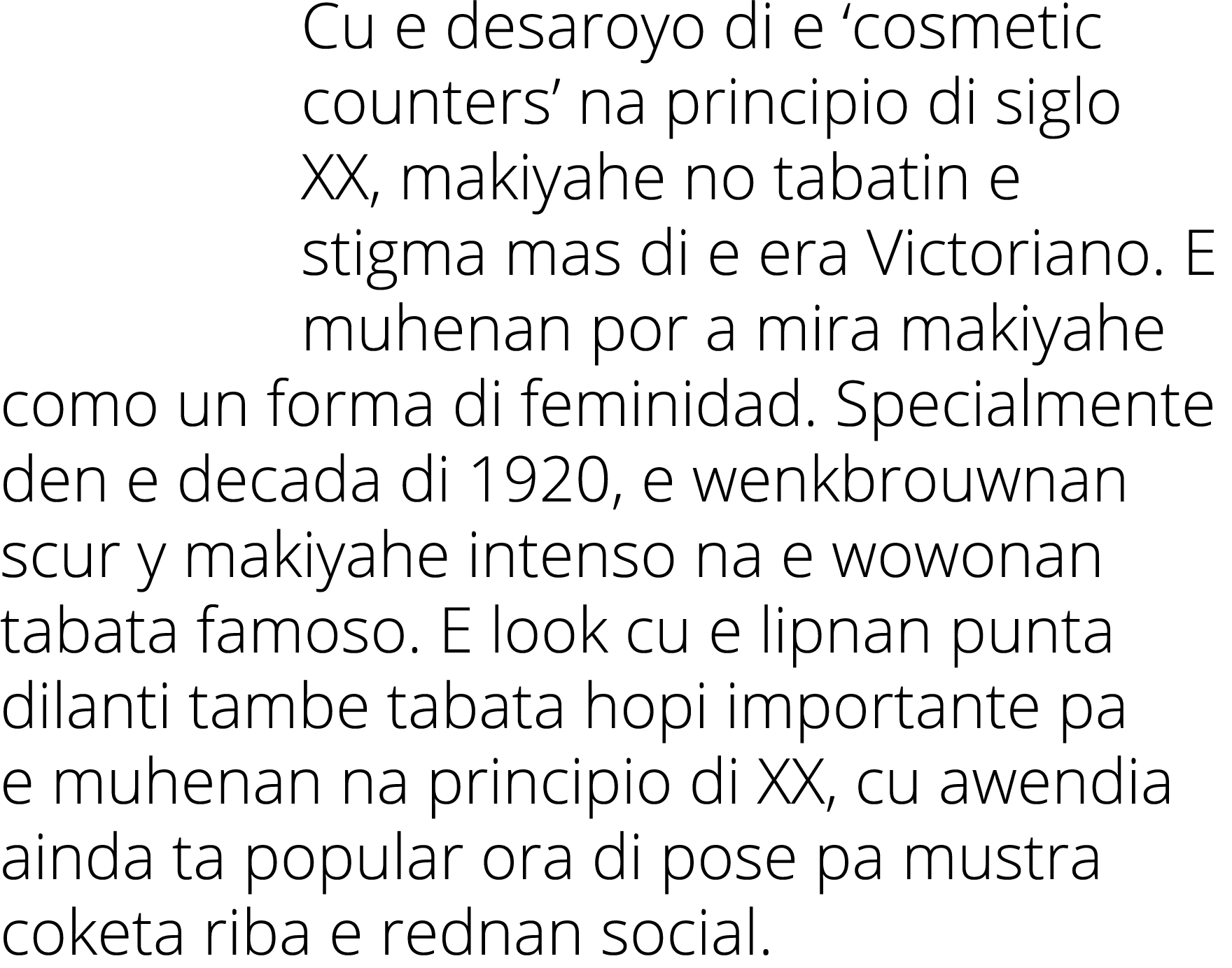 Cu e desaroyo di e  cosmetic counters  na principio di siglo XX, makiyahe no tabatin e stigma mas di e era Victoriano   