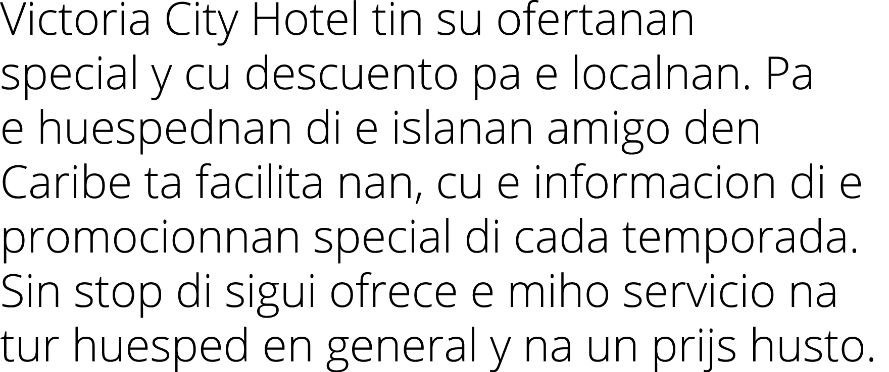 Victoria City Hotel tin su ofertanan special y cu descuento pa e localnan  Pa e huespednan di e islanan amigo den Car   
