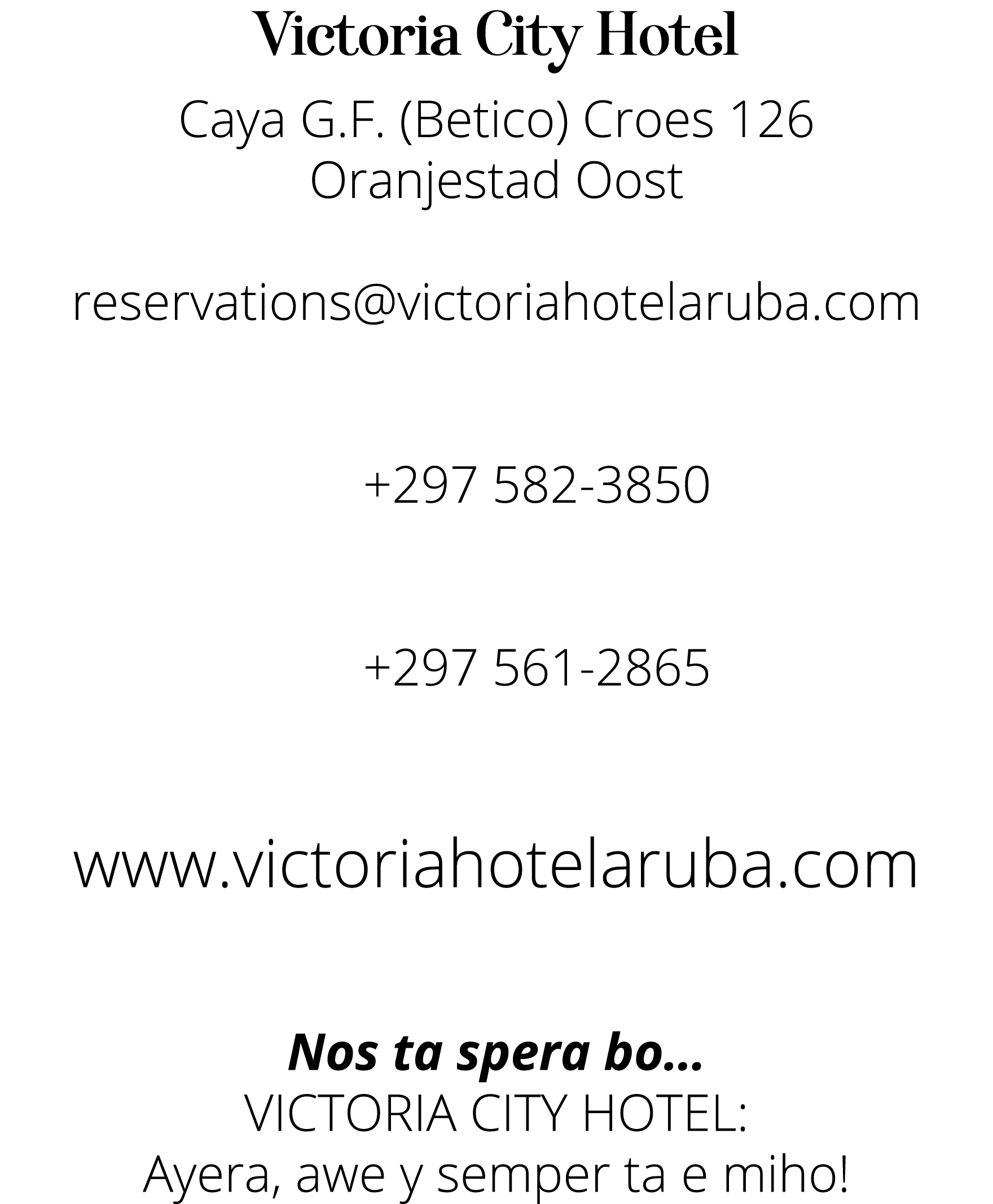Victoria City Hotel  Caya G F  (Betico) Croes 126 Oranjestad Oost reservations victoriahotelaruba com   +297 582-3850   