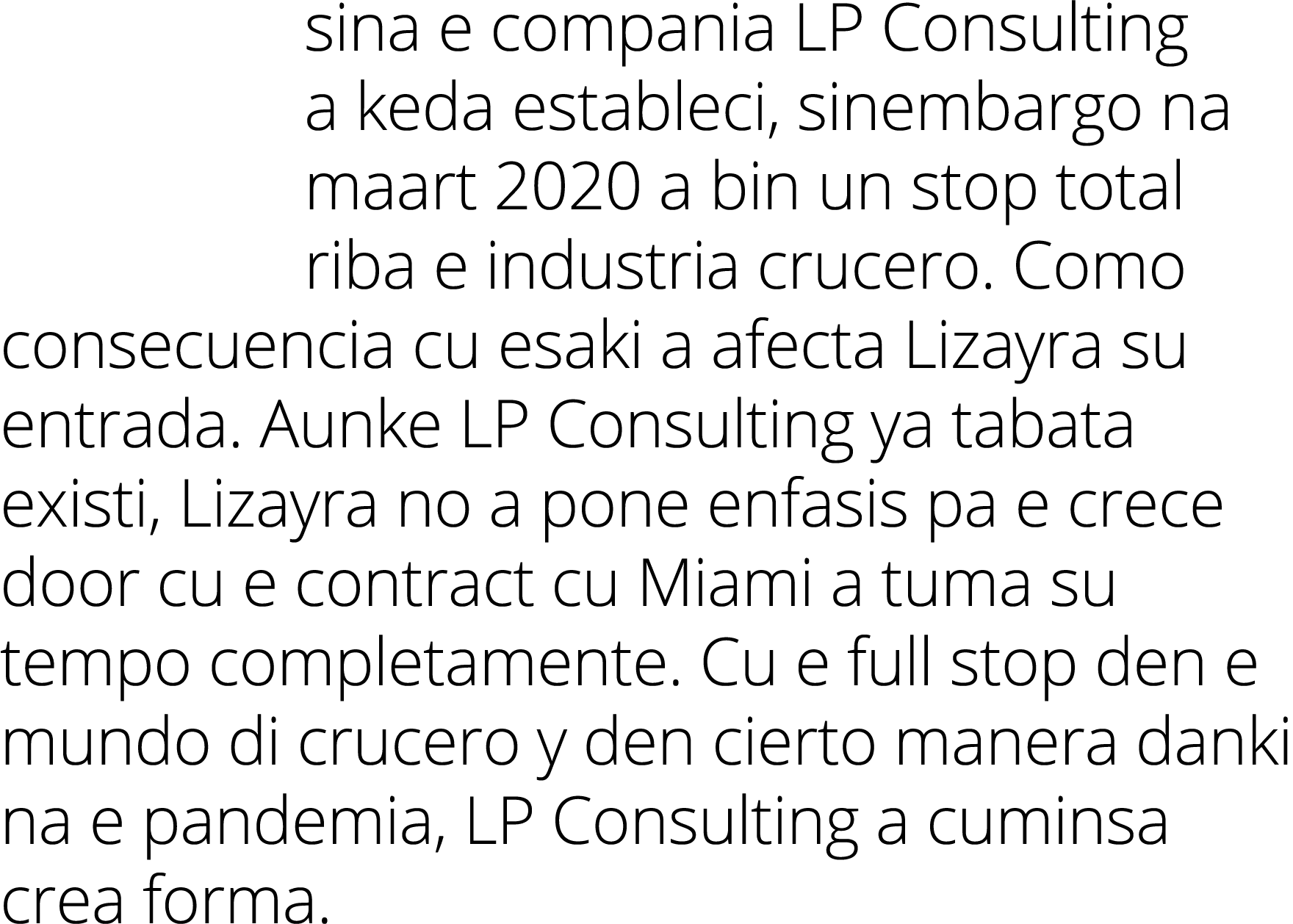 sina e compania LP Consulting a keda estableci, sinembargo na maart 2020 a bin un stop total riba e industria crucero   