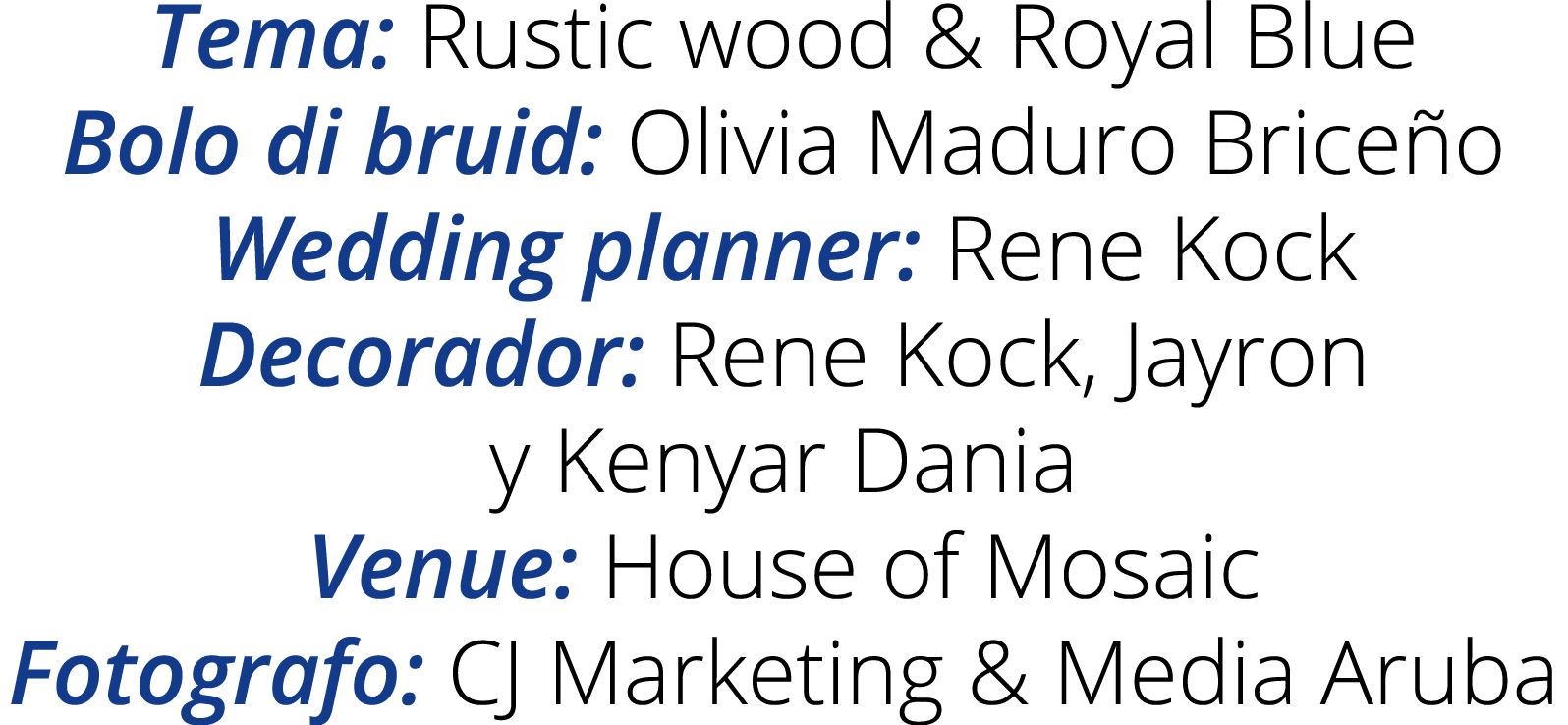 Tema: Rustic wood & Royal Blue Bolo di bruid: Olivia Maduro Briceño Wedding planner: Rene Kock Decorador: Rene Kock,    