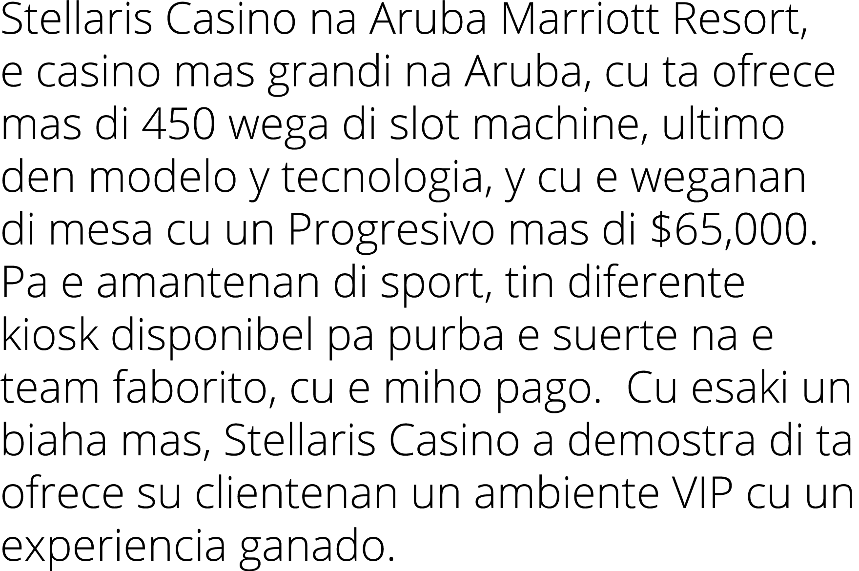 Stellaris Casino na Aruba Marriott Resort, e casino mas grandi na Aruba, cu ta ofrece mas di 450 wega di slot machine   
