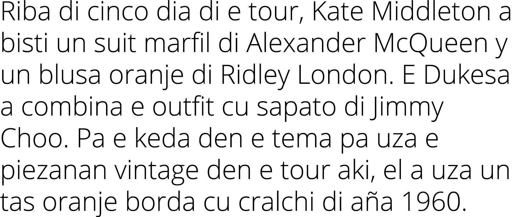 Riba di cinco dia di e tour, Kate Middleton a bisti un suit marfil di Alexander McQueen y un blusa oranje di Ridley L   