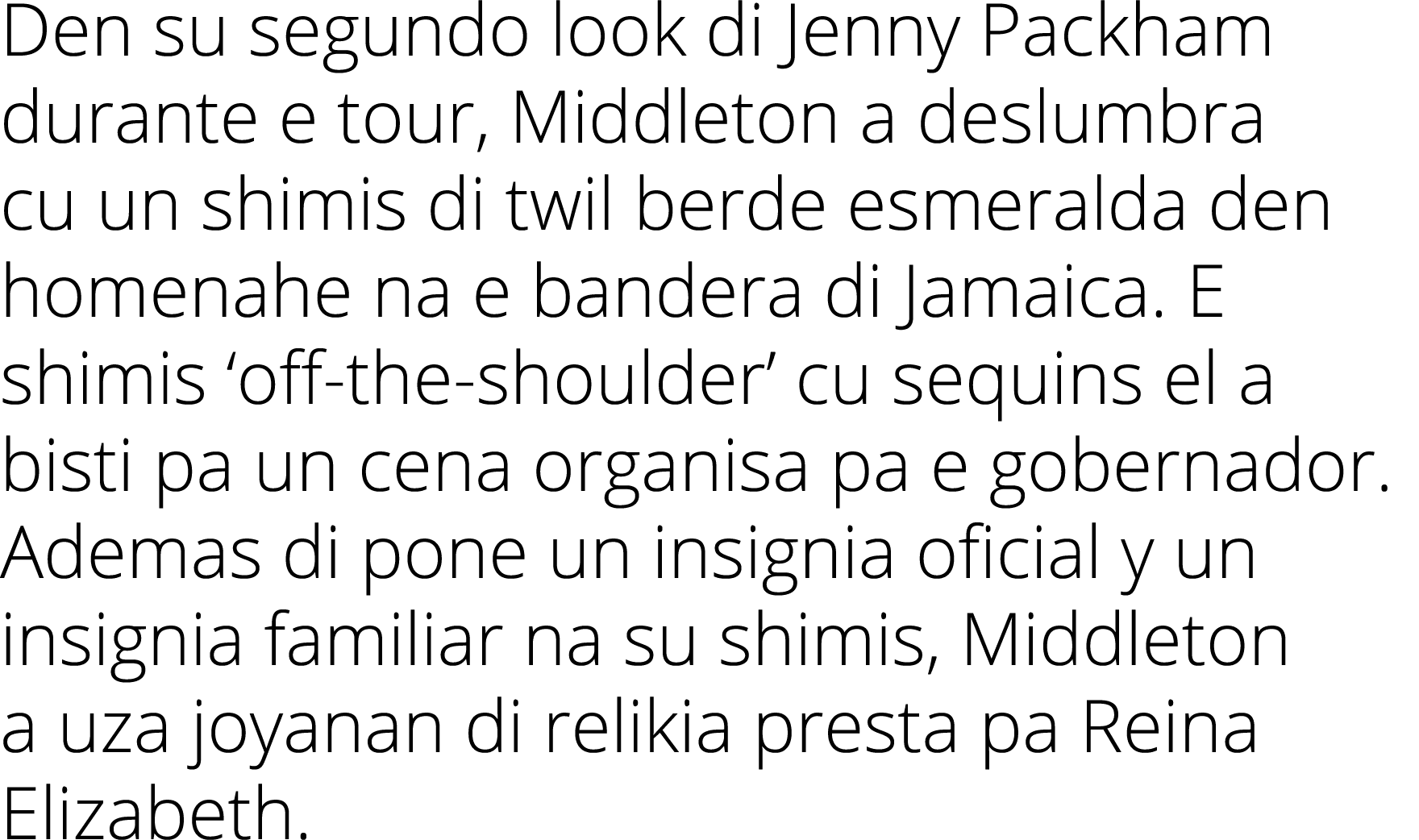 Den su segundo look di Jenny Packham durante e tour, Middleton a deslumbra cu un shimis di twil berde esmeralda den h   