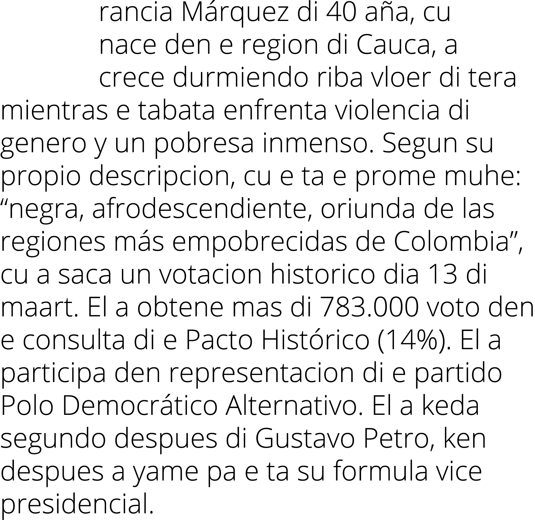 rancia Márquez di 40 aña, cu nace den e region di Cauca, a crece durmiendo riba vloer di tera mientras e tabata enfre   