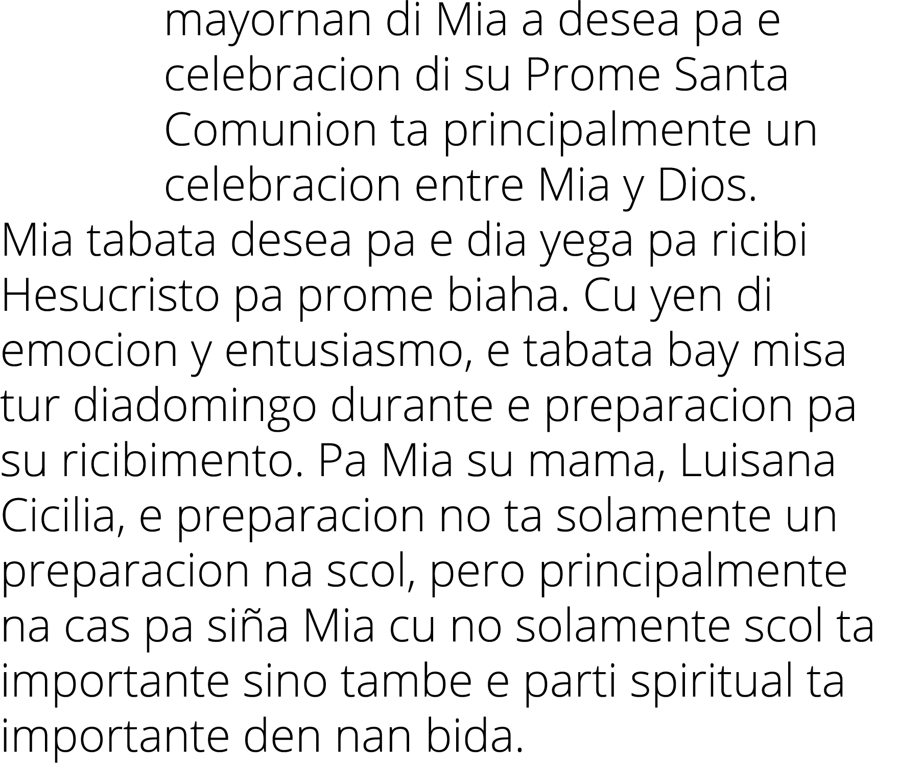 mayornan di Mia a desea pa e celebracion di su Prome Santa Comunion ta principalmente un celebracion entre Mia y Dios   