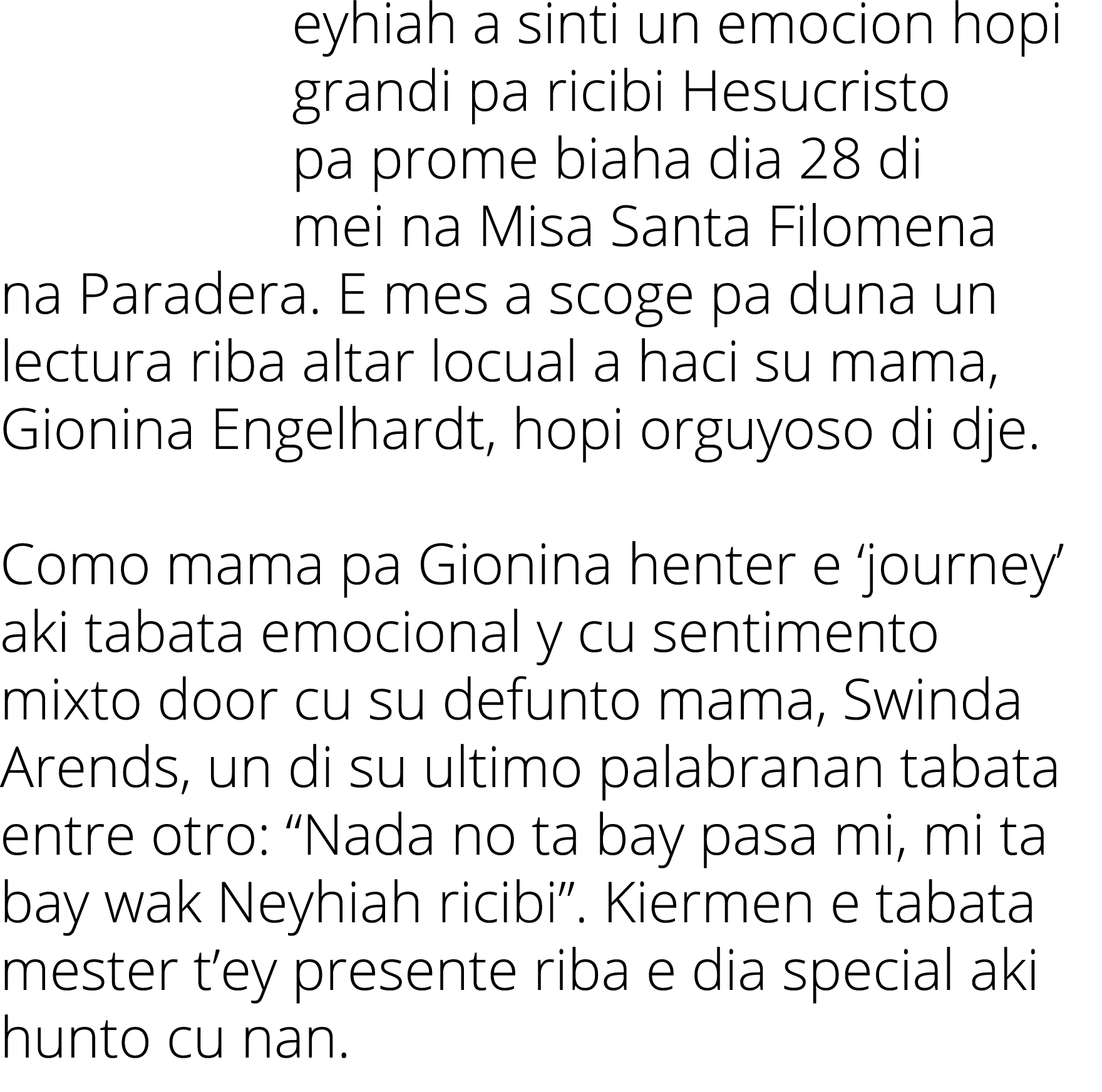 eyhiah a sinti un emocion hopi grandi pa ricibi Hesucristo pa prome biaha dia 28 di mei na Misa Santa Filomena na Par   