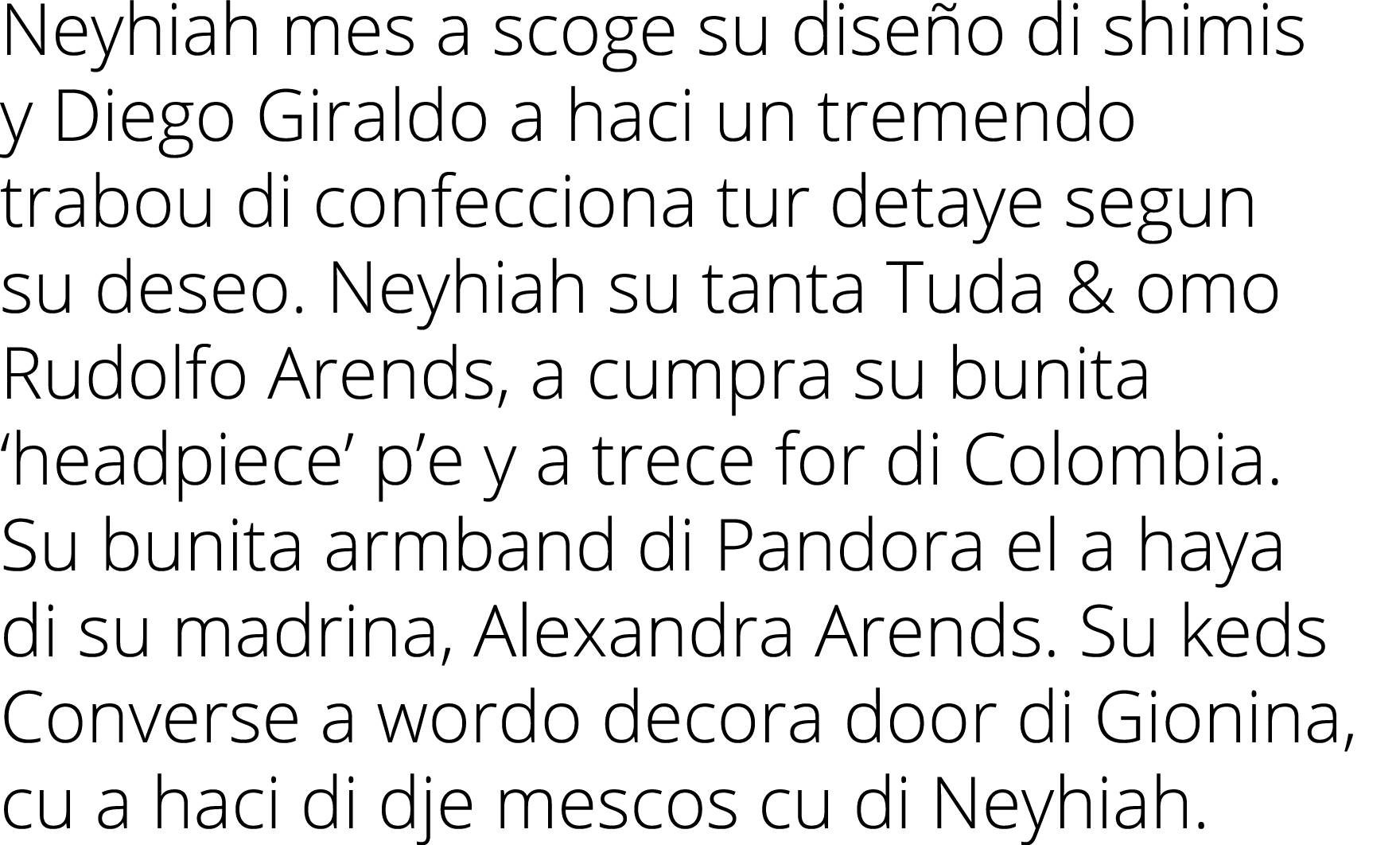 Neyhiah mes a scoge su diseño di shimis y Diego Giraldo a haci un tremendo trabou di confecciona tur detaye segun su    