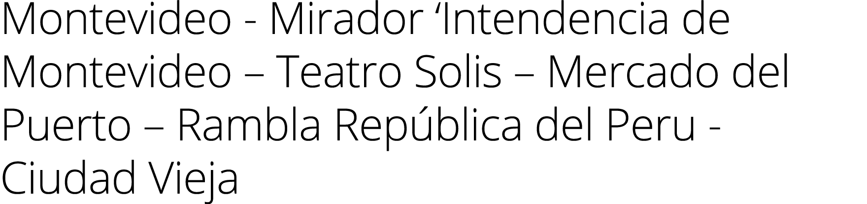 Montevideo - Mirador  Intendencia de Montevideo   Teatro Solis   Mercado del Puerto   Rambla República del Peru - Ciu   