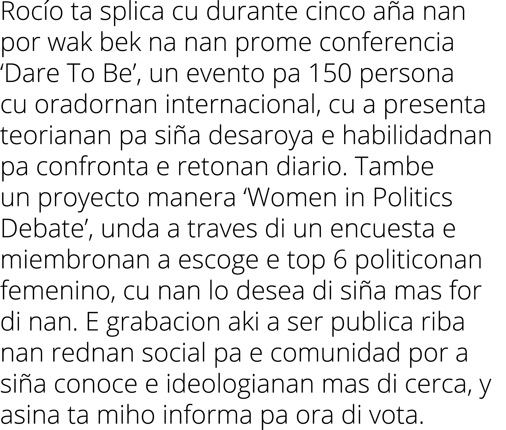 Rocío ta splica cu durante cinco aña nan por wak bek na nan prome conferencia  Dare To Be , un evento pa 150 persona    