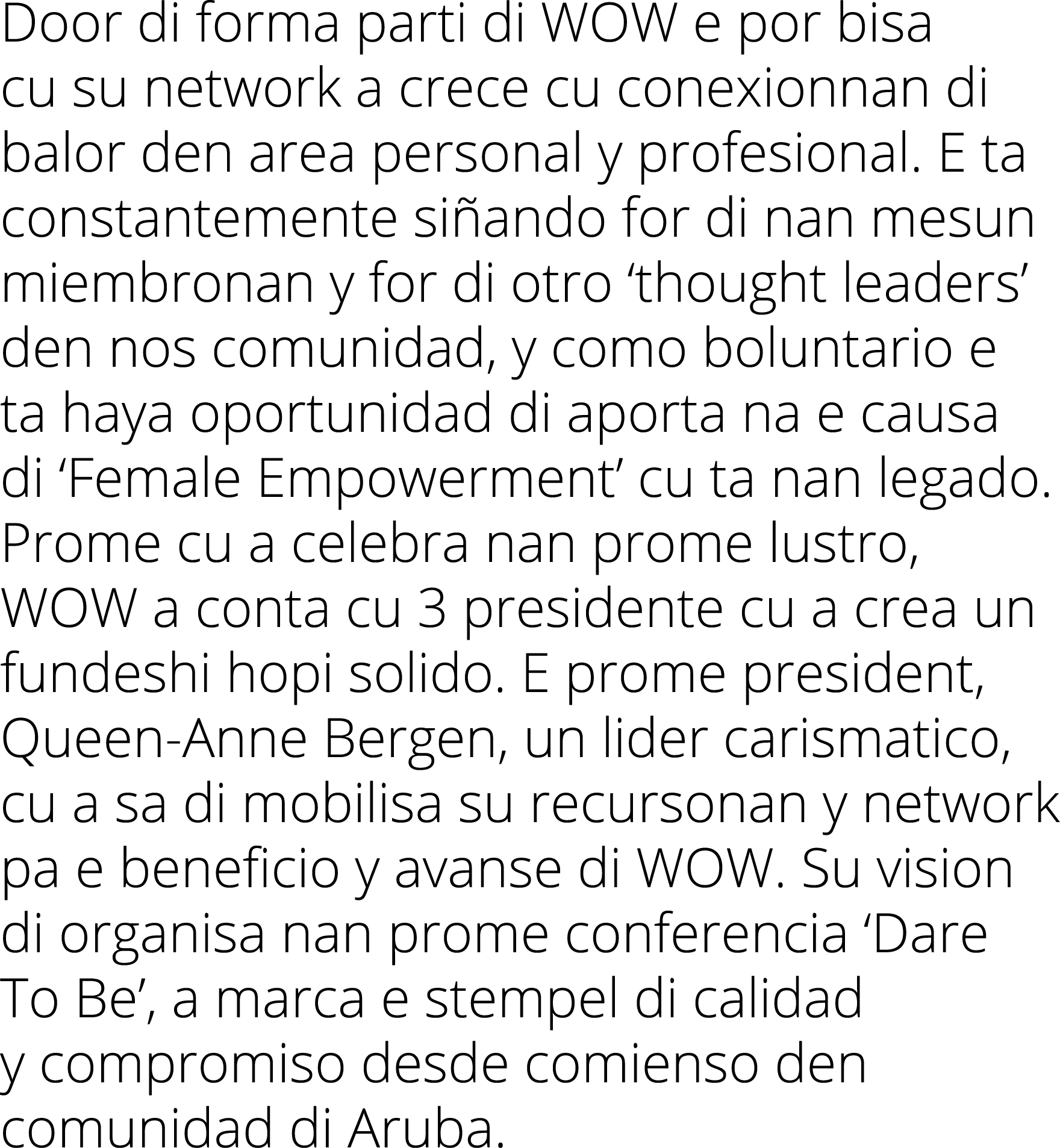 Door di forma parti di WOW e por bisa cu su network a crece cu conexionnan di balor den area personal y profesional     