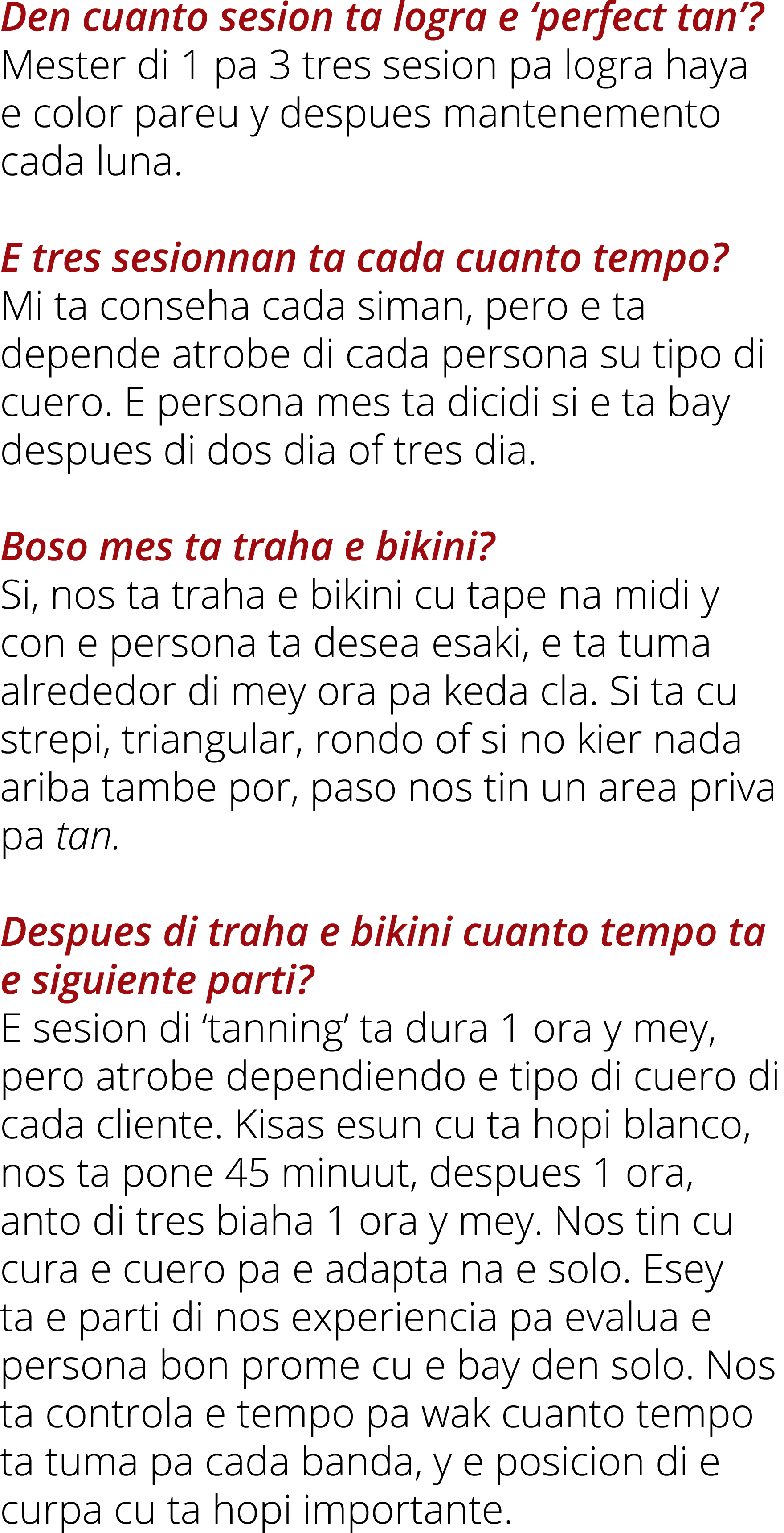 Den cuanto sesion ta logra e  perfect tan   Mester di 1 pa 3 tres sesion pa logra haya e color pareu y despues manten   