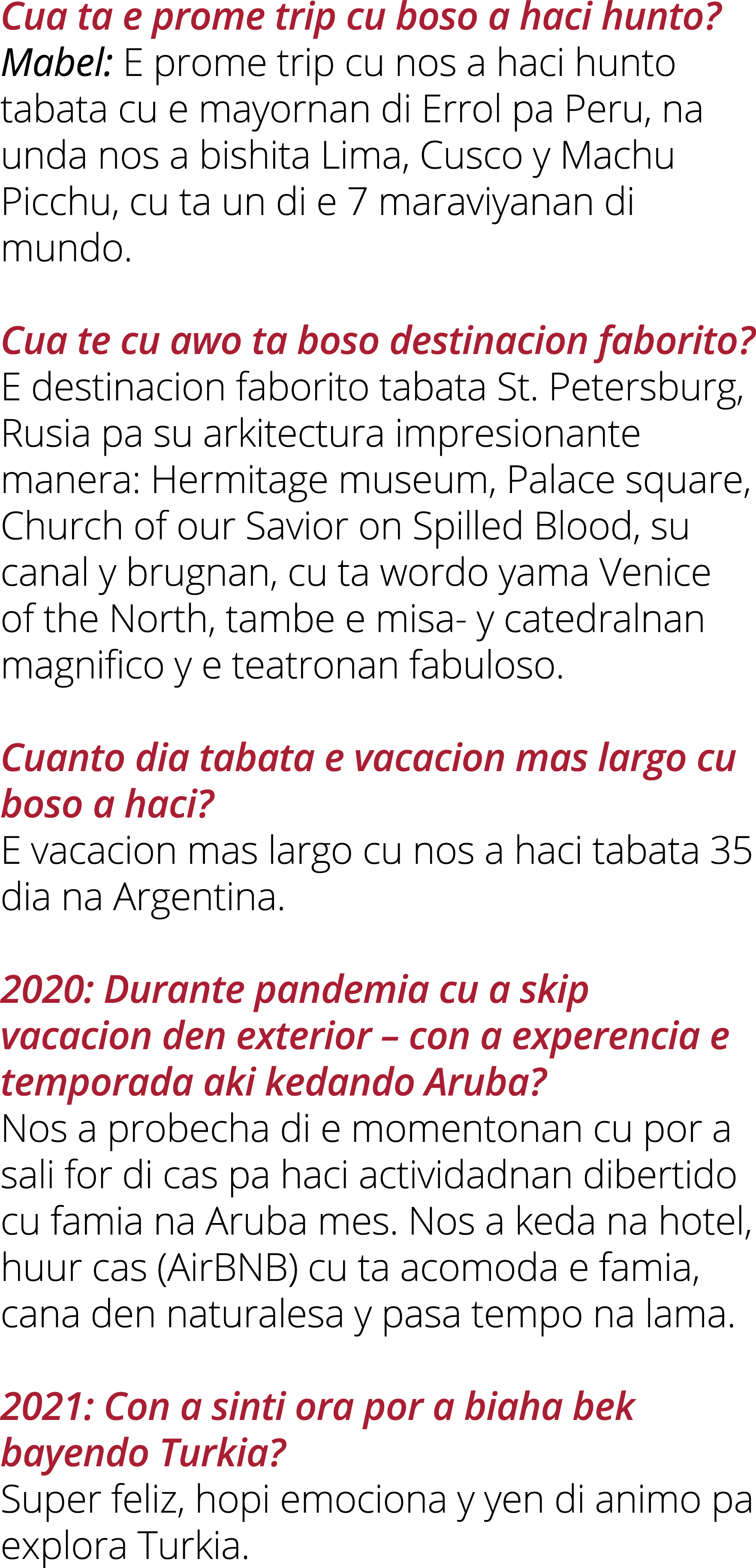 Cua ta e prome trip cu boso a haci hunto  Mabel: E prome trip cu nos a haci hunto tabata cu e mayornan di Errol pa Pe   