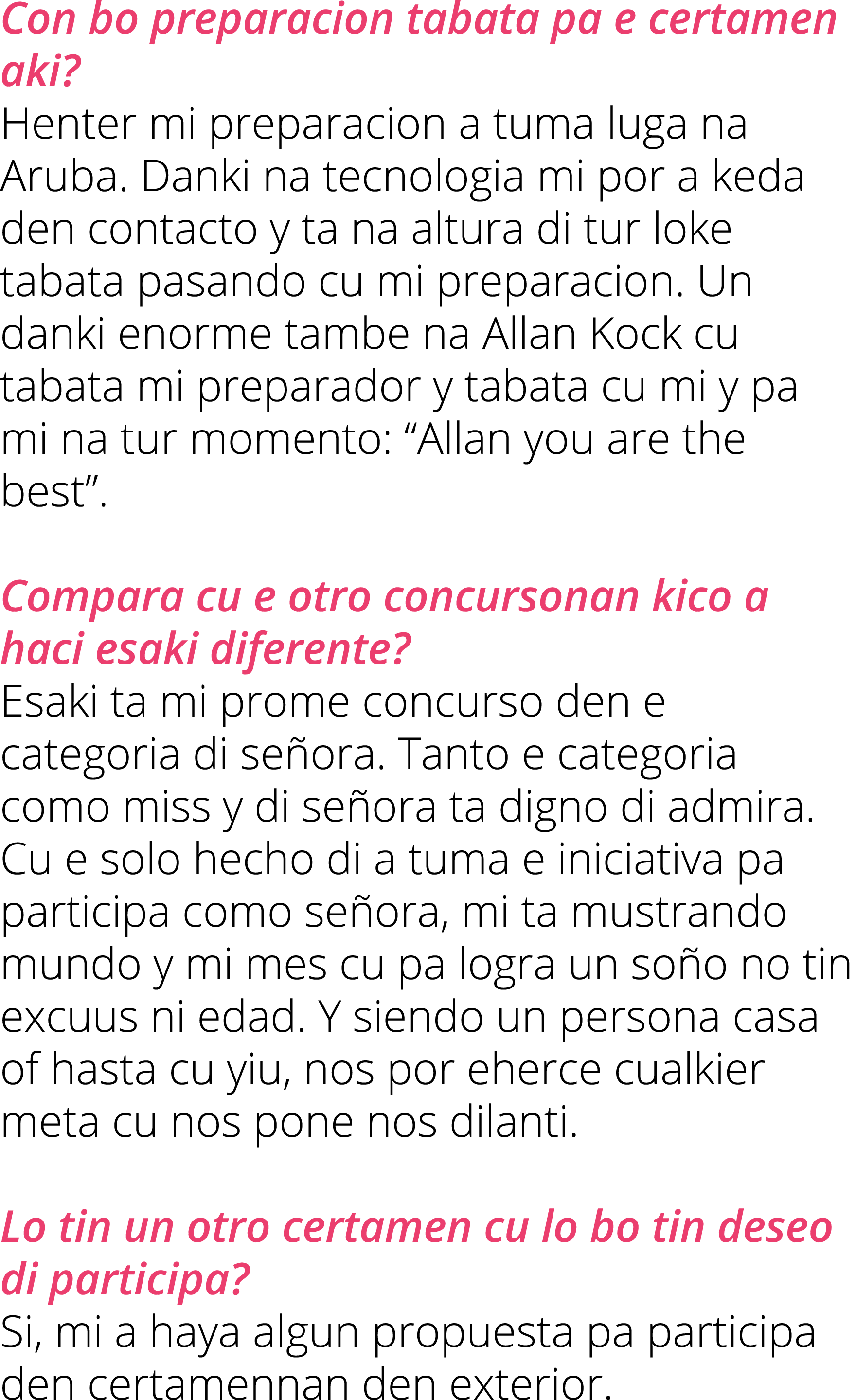 Con bo preparacion tabata pa e certamen aki  Henter mi preparacion a tuma luga na Aruba  Danki na tecnologia mi por a   