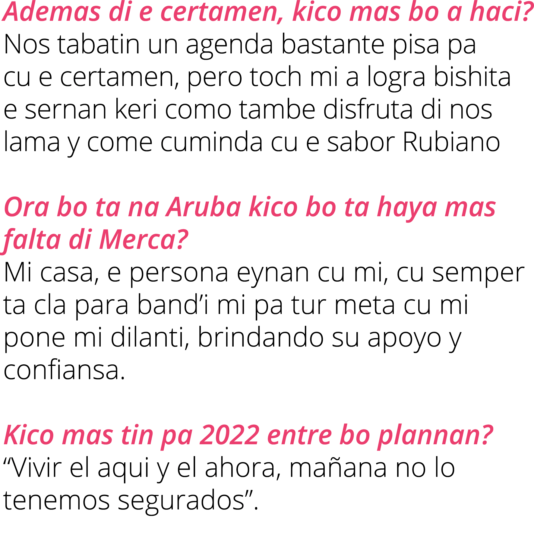 Ademas di e certamen, kico mas bo a haci  Nos tabatin un agenda bastante pisa pa cu e certamen, pero toch mi a logra    