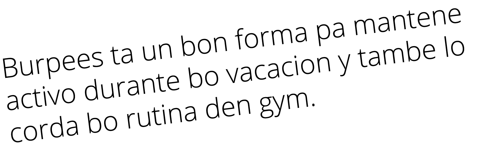 Burpees ta un bon forma pa mantene activo durante bo vacacion y tambe lo corda bo rutina den gym  