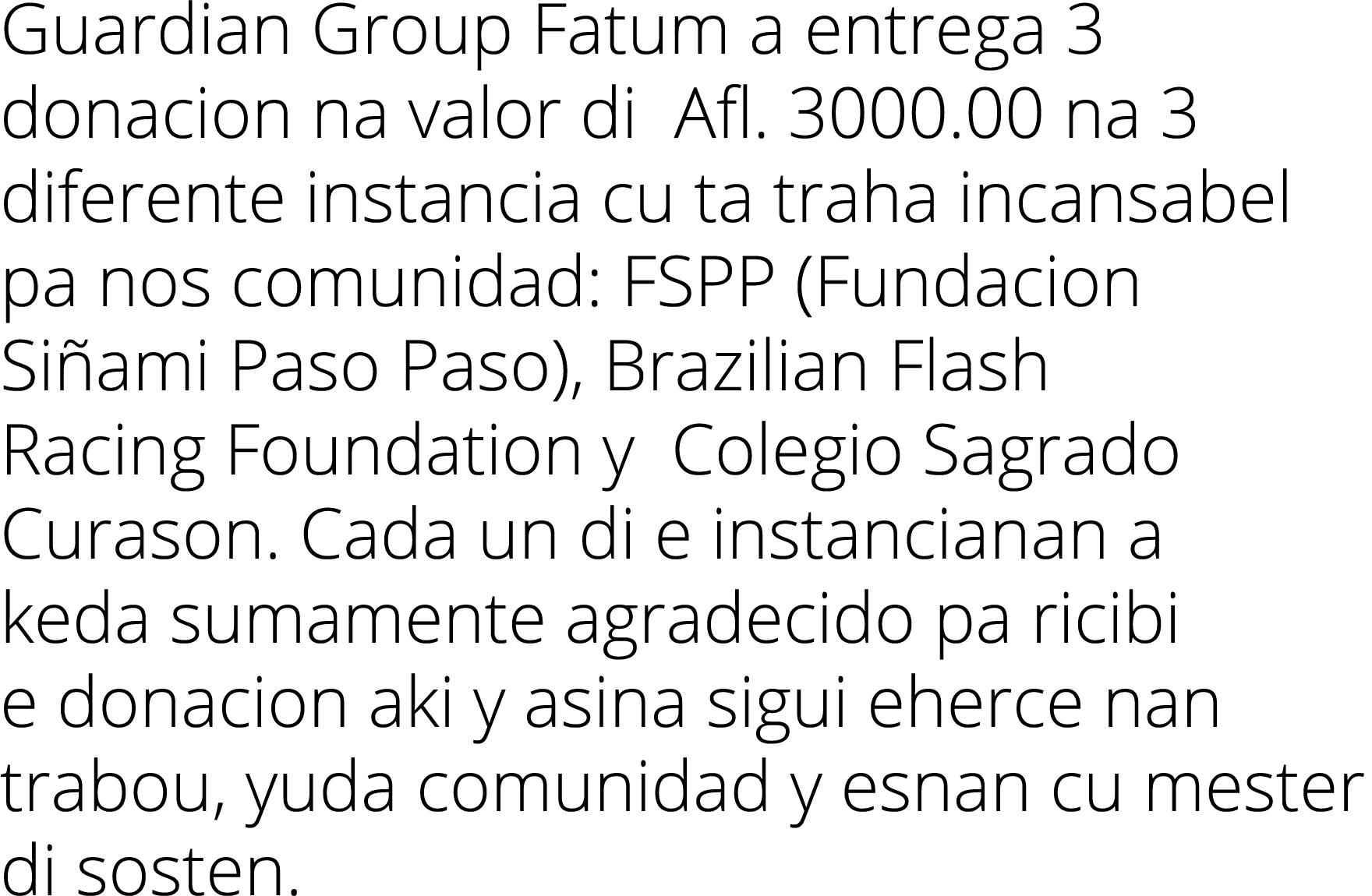Guardian Group Fatum a entrega 3 donacion na valor di Afl  3000 00 na 3 diferente instancia cu ta traha incansabel pa   