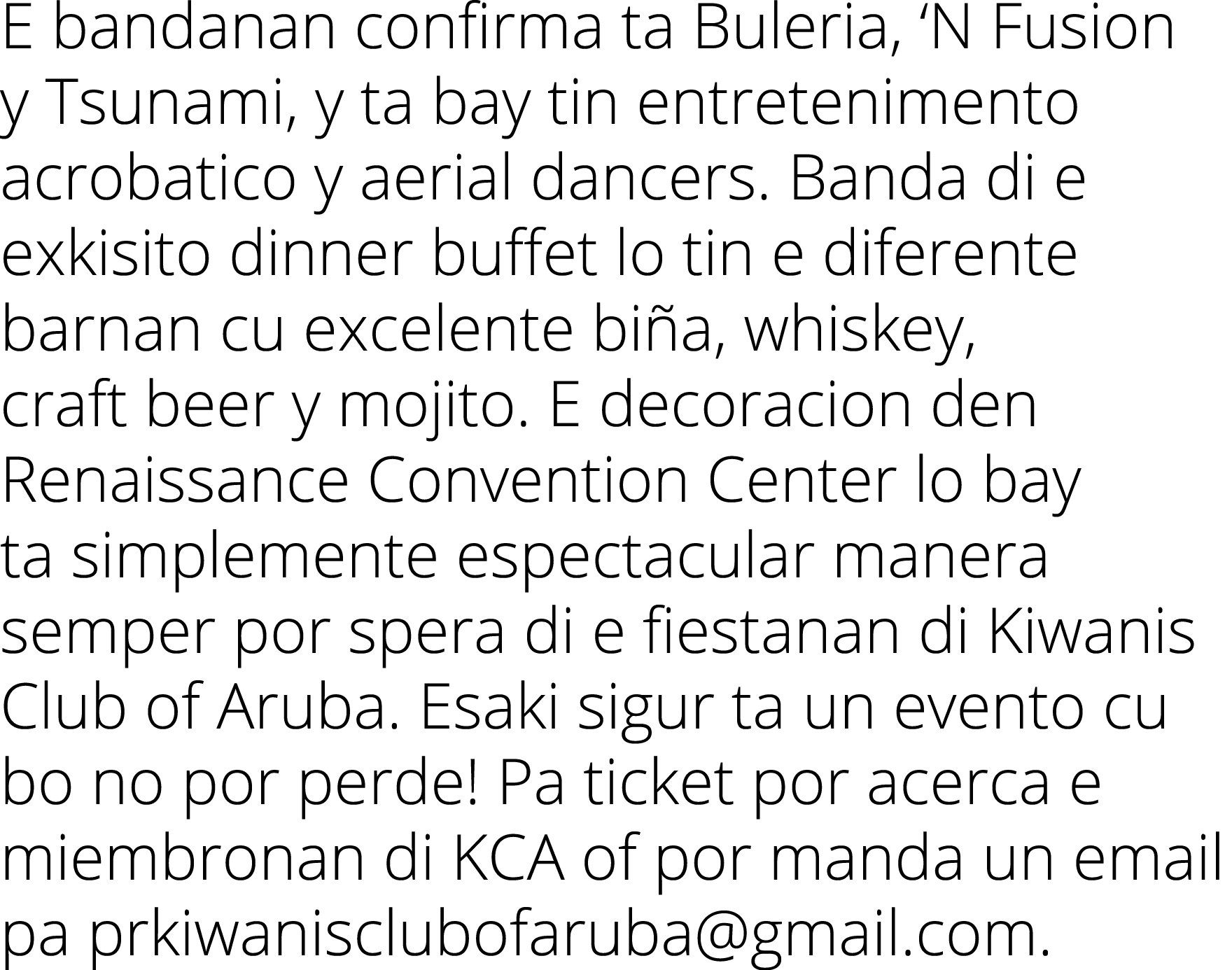 E bandanan confirma ta Buleria, ‘N Fusion y Tsunami, y ta bay tin entretenimento acrobatico y aerial dancers. Banda d...