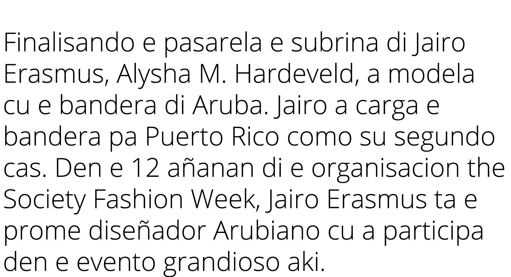  Finalisando e pasarela e subrina di Jairo Erasmus, Alysha M. Hardeveld, a modela cu e bandera di Aruba. Jairo a carg...
