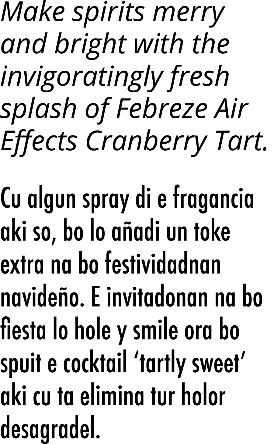 Make spirits merry and bright with the invigoratingly fresh splash of Febreze Air Effects Cranberry Tart. Cu algun sp...