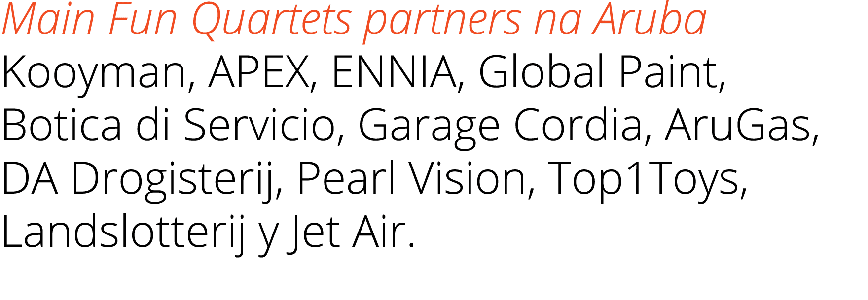 Main Fun Quartets partners na Aruba Kooyman, APEX, ENNIA, Global Paint, Botica di Servicio, Garage Cordia, AruGas, DA...