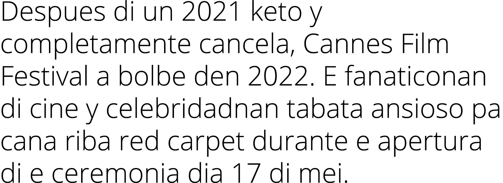 Despues di un 2021 keto y completamente cancela, Cannes Film Festival a bolbe den 2022. E fanaticonan di cine y celeb...