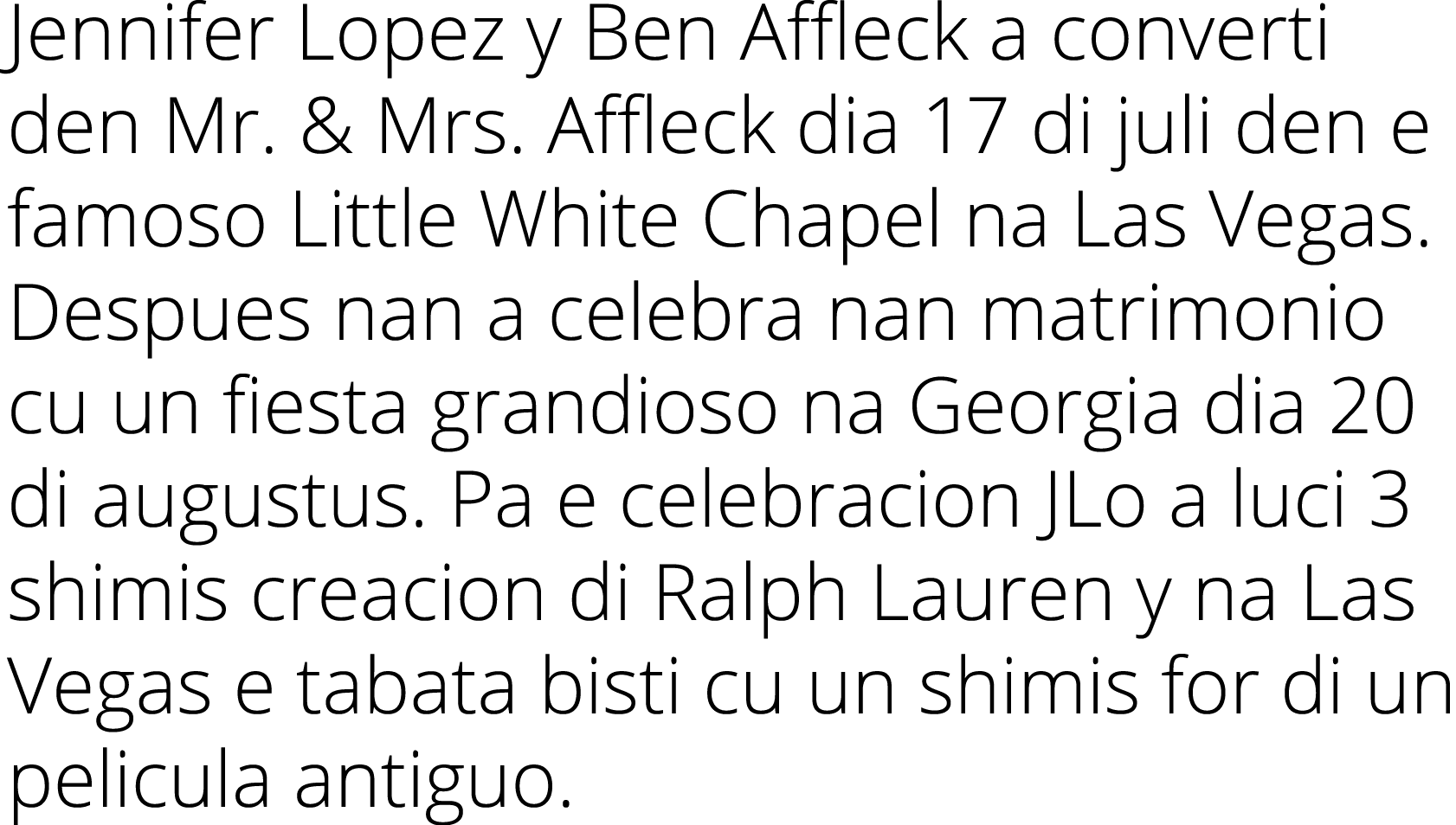 Jennifer Lopez y Ben Affleck a converti den Mr. & Mrs. Affleck dia 17 di juli den e famoso Little White Chapel na Las...
