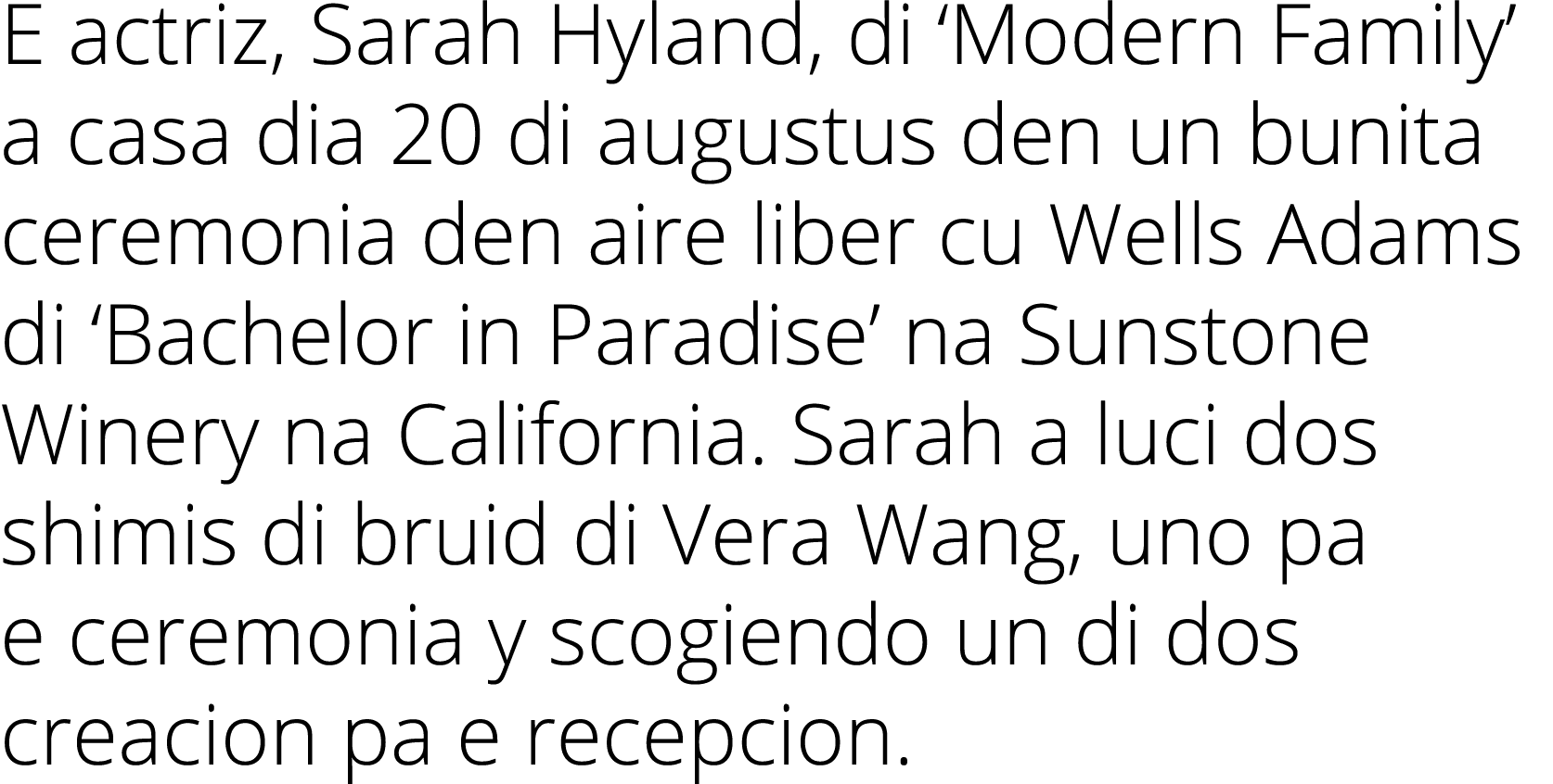E actriz, Sarah Hyland, di ‘Modern Family’ a casa dia 20 di augustus den un bunita ceremonia den aire liber cu Wells ...