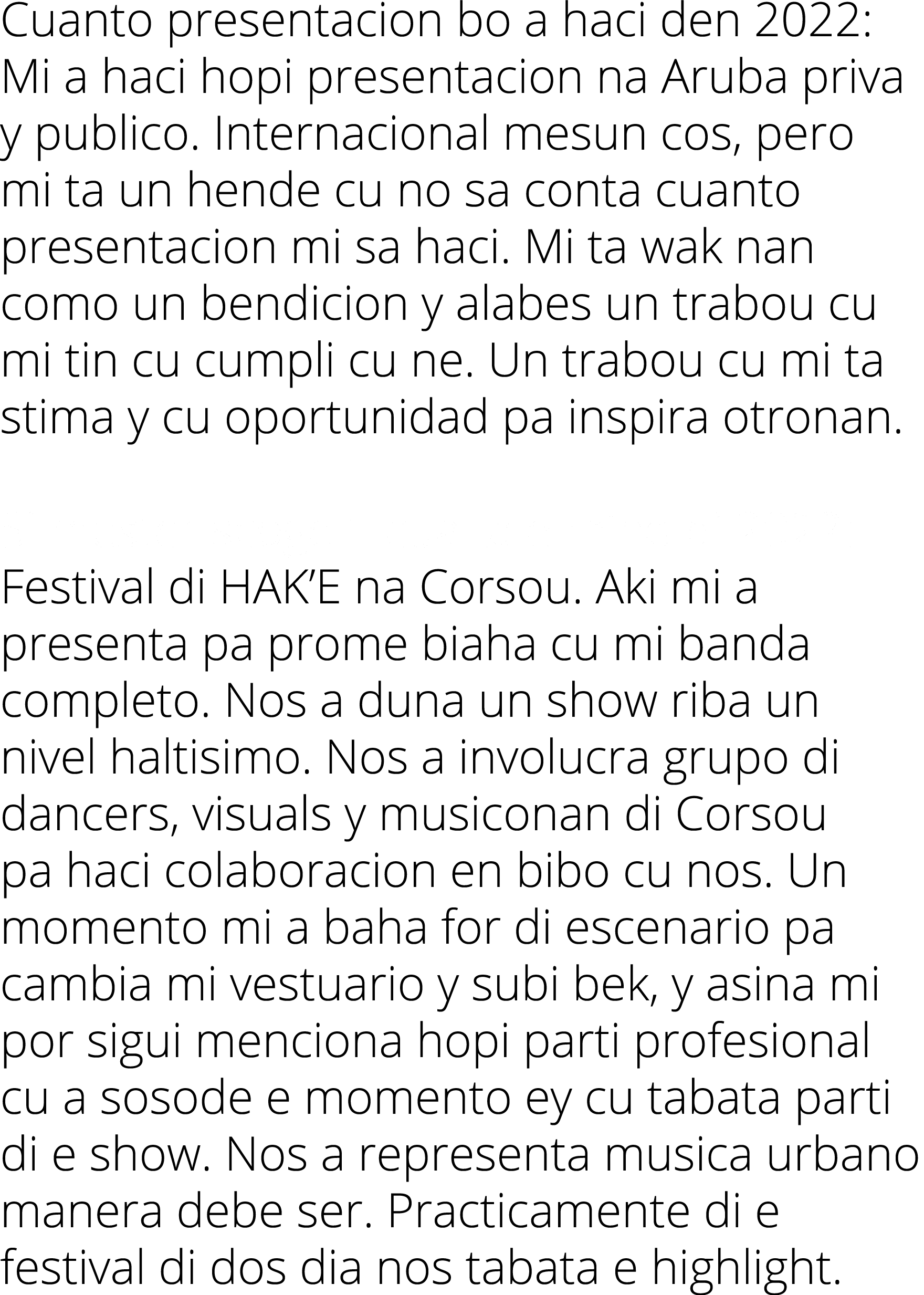 Cuanto presentacion bo a haci den 2022: Mi a haci hopi presentacion na Aruba priva y publico. Internacional mesun cos...