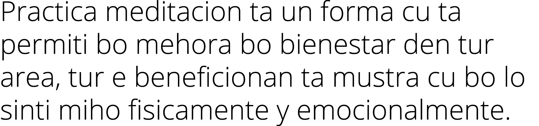 Practica meditacion ta un forma cu ta permiti bo mehora bo bienestar den tur area, tur e beneficionan ta mustra cu bo...