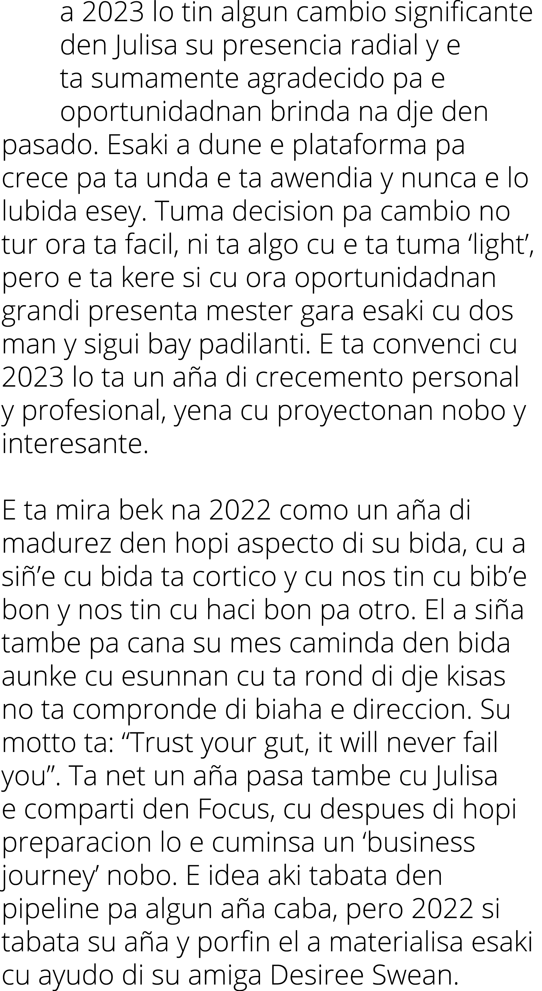 a 2023 lo tin algun cambio significante den Julisa su presencia radial y e ta sumamente agradecido pa e oportunidadna...