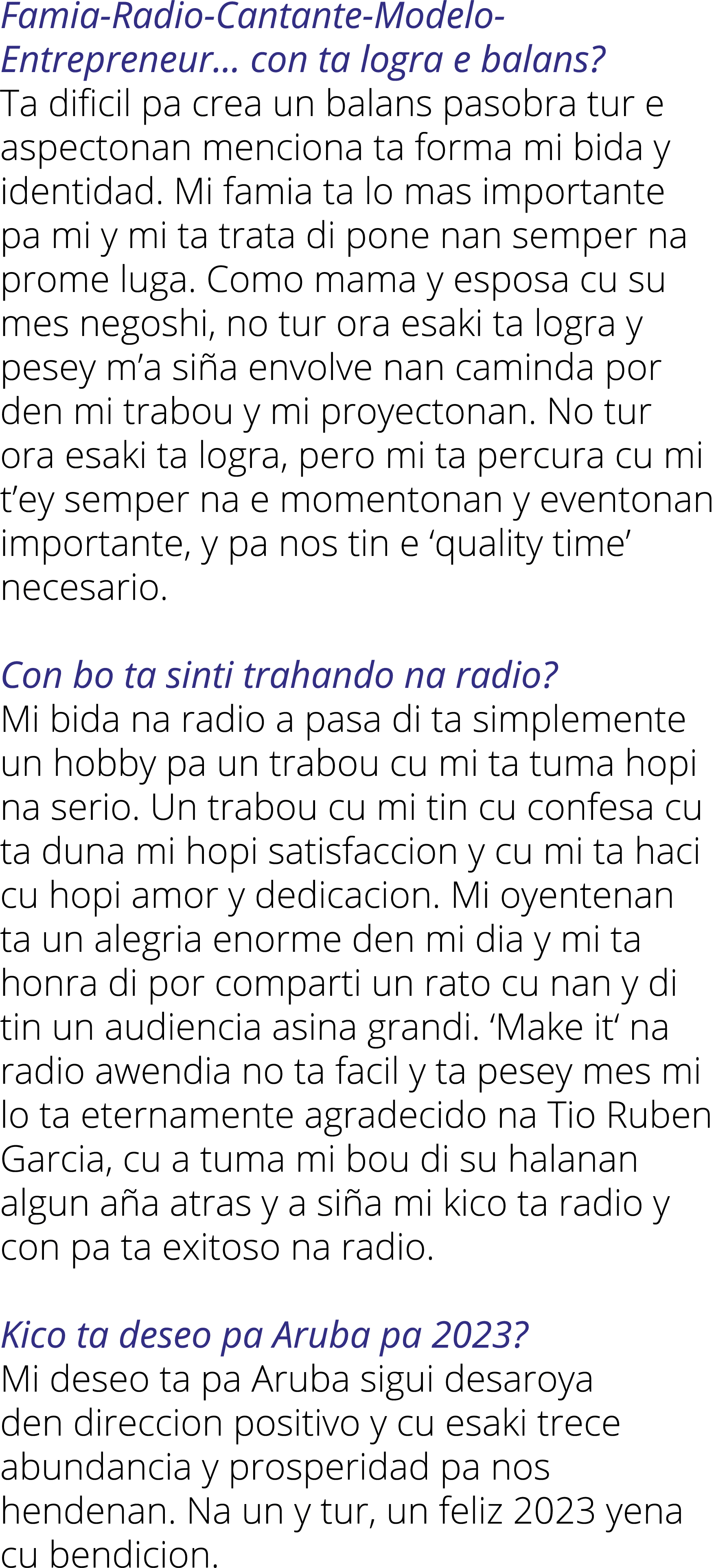 Famia Radio Cantante Modelo Entrepreneur... con ta logra e balans? Ta dificil pa crea un balans pasobra tur e aspecto...