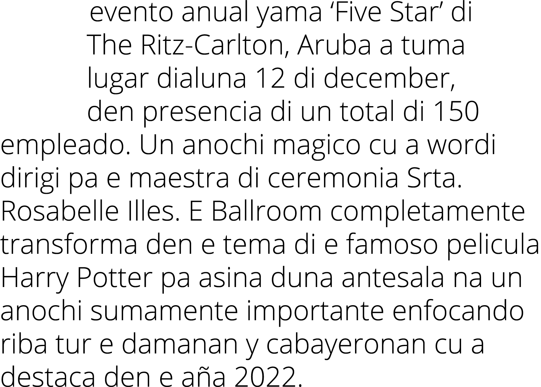 evento anual yama ‘Five Star’ di The Ritz Carlton, Aruba a tuma lugar dialuna 12 di december, den presencia di un tot...