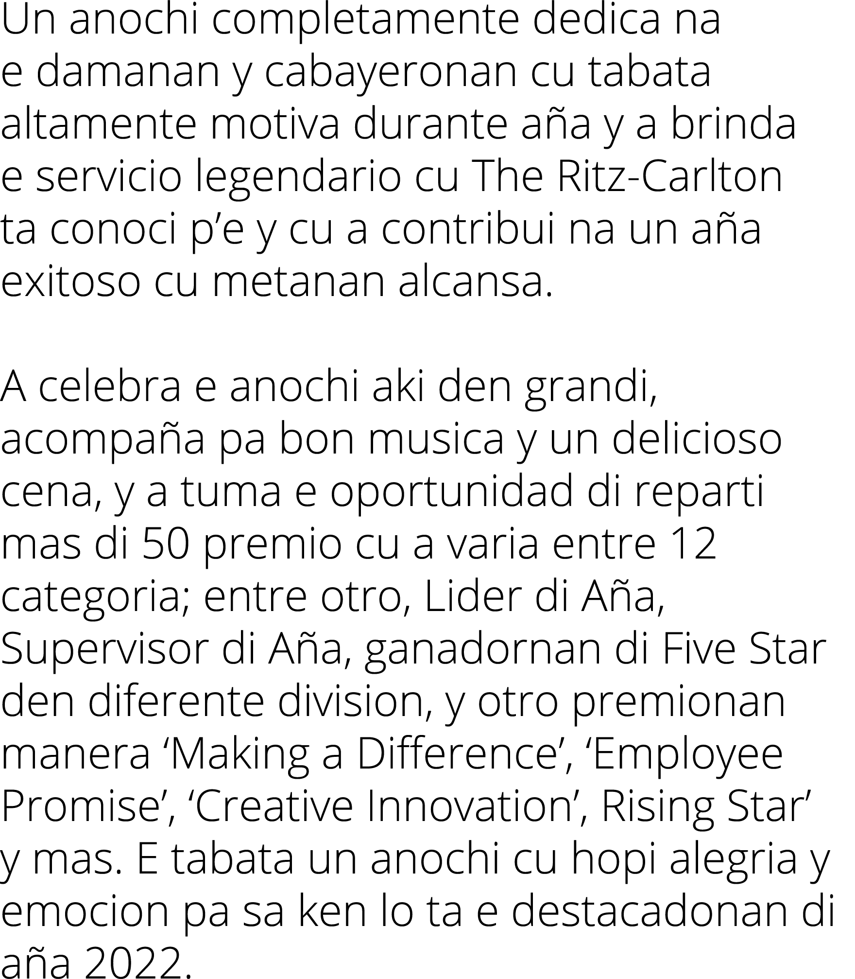 Un anochi completamente dedica na e damanan y cabayeronan cu tabata altamente motiva durante a a y a brinda e servici...