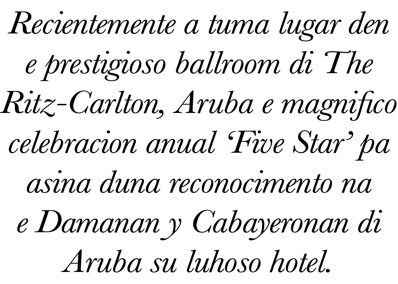 Recientemente a tuma lugar den e prestigioso ballroom di The Ritz Carlton, Aruba e magnifico celebracion anual ‘Five ...