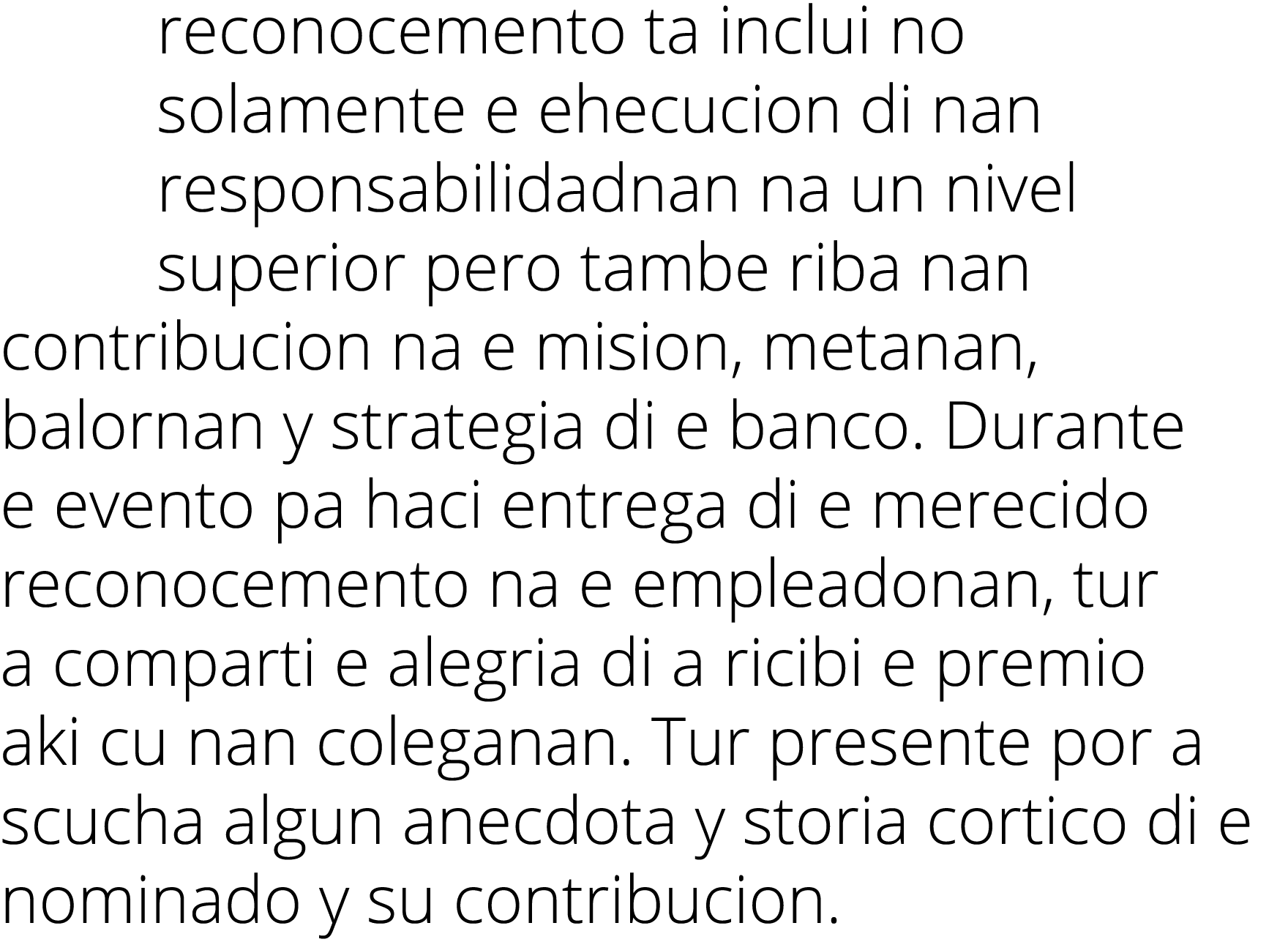 reconocemento ta inclui no solamente e ehecucion di nan responsabilidadnan na un nivel superior pero tambe riba nan c...