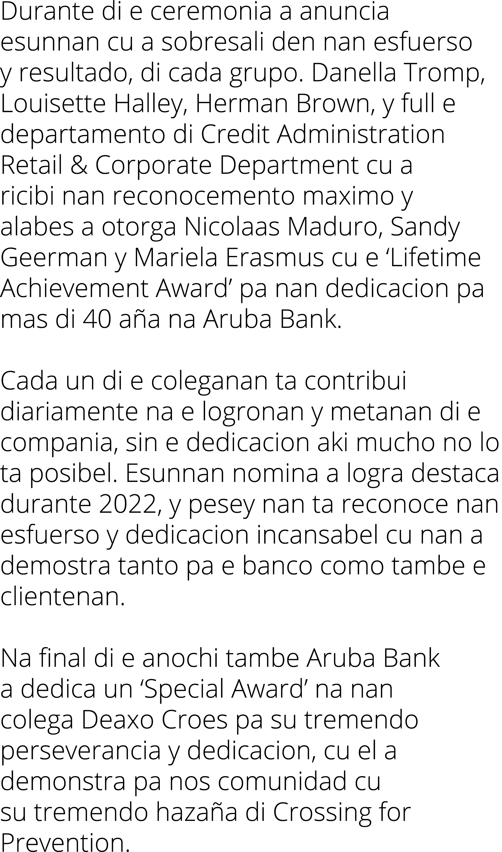 Durante di e ceremonia a anuncia esunnan cu a sobresali den nan esfuerso y resultado, di cada grupo. Danella Tromp, L...