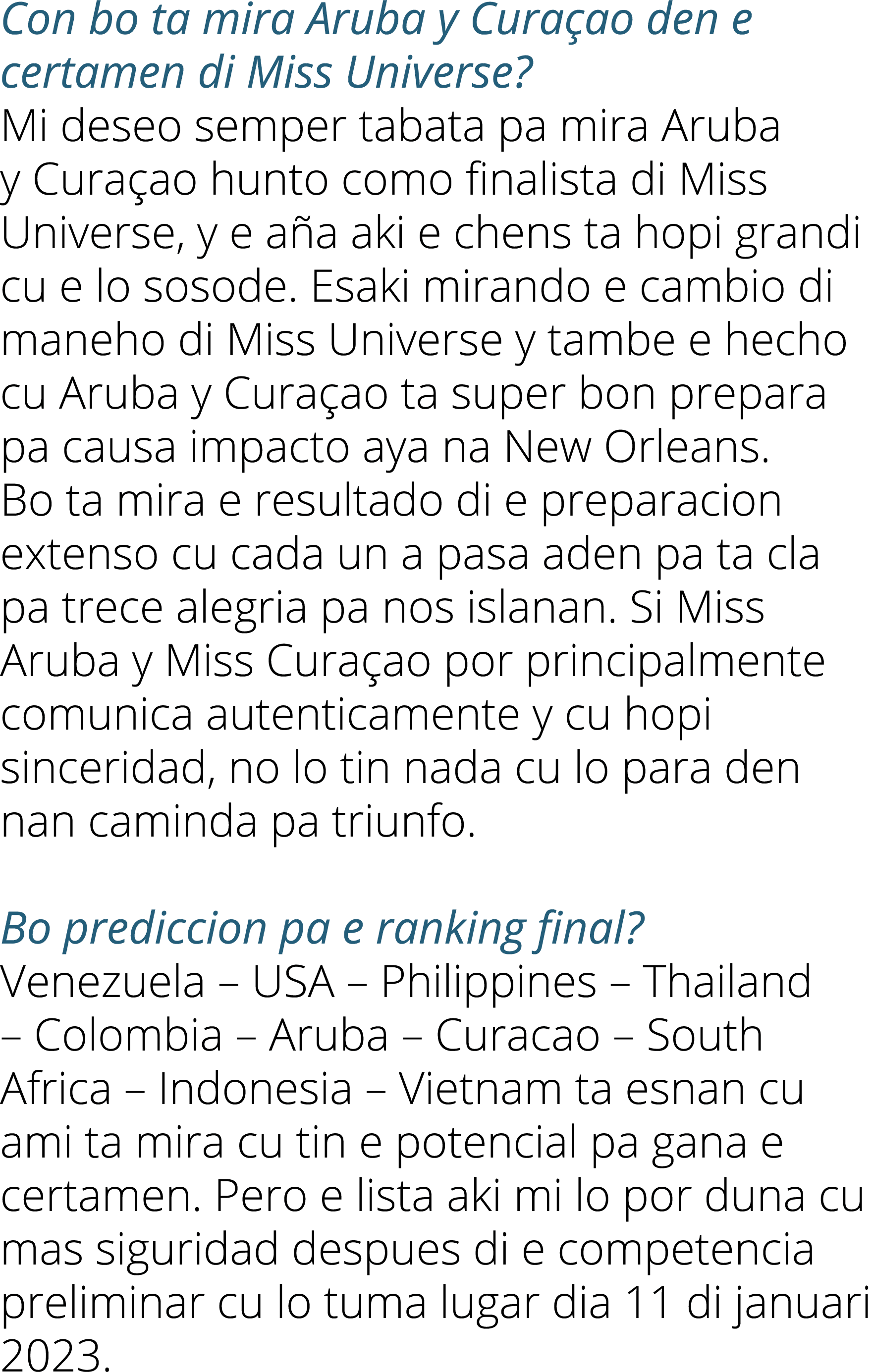 Con bo ta mira Aruba y Cura ao den e certamen di Miss Universe? Mi deseo semper tabata pa mira Aruba y Cura ao hunto ...